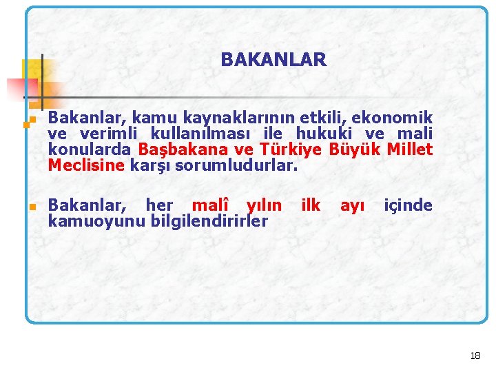 BAKANLAR n n n Bakanlar, kamu kaynaklarının etkili, ekonomik ve verimli kullanılması ile hukuki