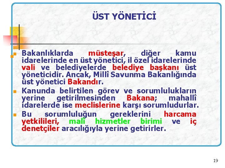 ÜST YÖNETİCİ Bakanlıklarda müsteşar, diğer kamu idarelerinde en üst yönetici, il özel idarelerinde vali