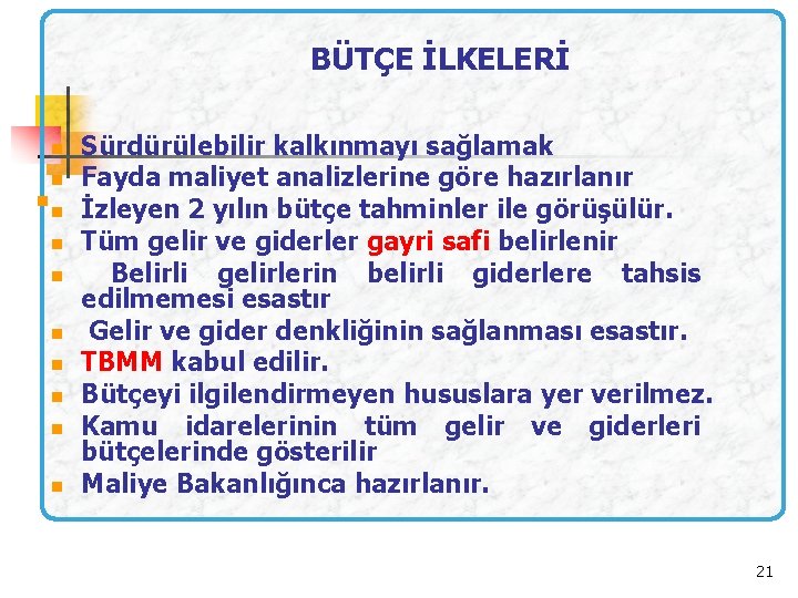 BÜTÇE İLKELERİ Sürdürülebilir kalkınmayı sağlamak n Fayda maliyet analizlerine göre hazırlanır n n İzleyen