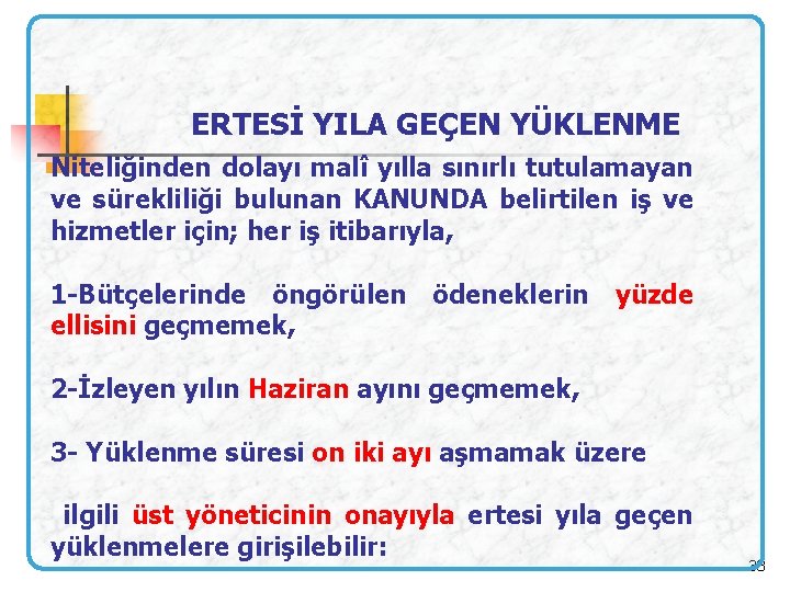 ERTESİ YILA GEÇEN YÜKLENME Niteliğinden dolayı malî yılla sınırlı tutulamayan ve sürekliliği bulunan KANUNDA