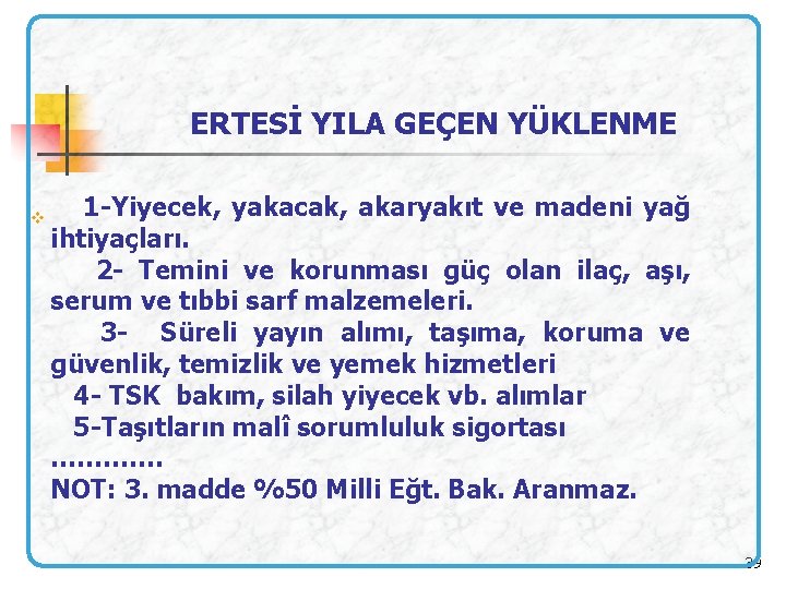 ERTESİ YILA GEÇEN YÜKLENME v 1 -Yiyecek, yakacak, akaryakıt ve madeni yağ ihtiyaçları. 2