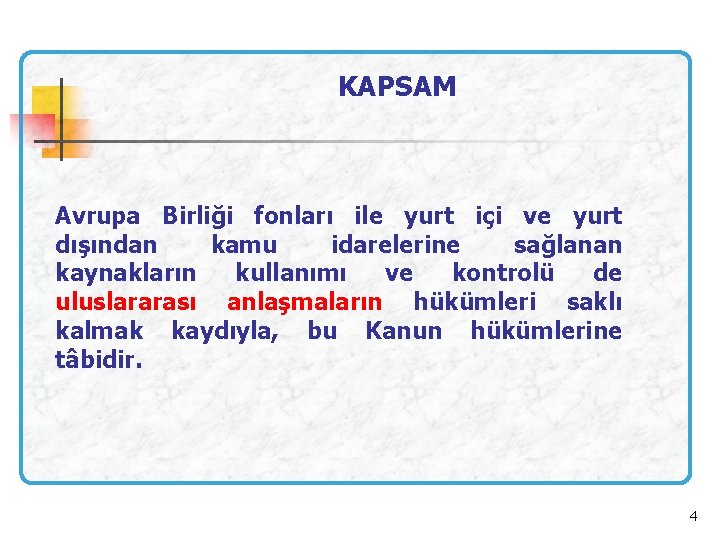 KAPSAM Avrupa Birliği fonları ile yurt içi ve yurt dışından kamu idarelerine sağlanan kaynakların