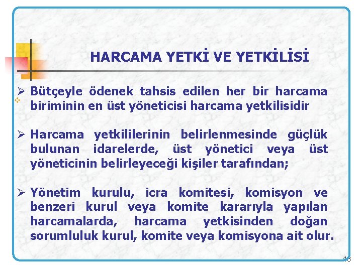 HARCAMA YETKİ VE YETKİLİSİ Ø Bütçeyle ödenek tahsis edilen her bir harcama v biriminin