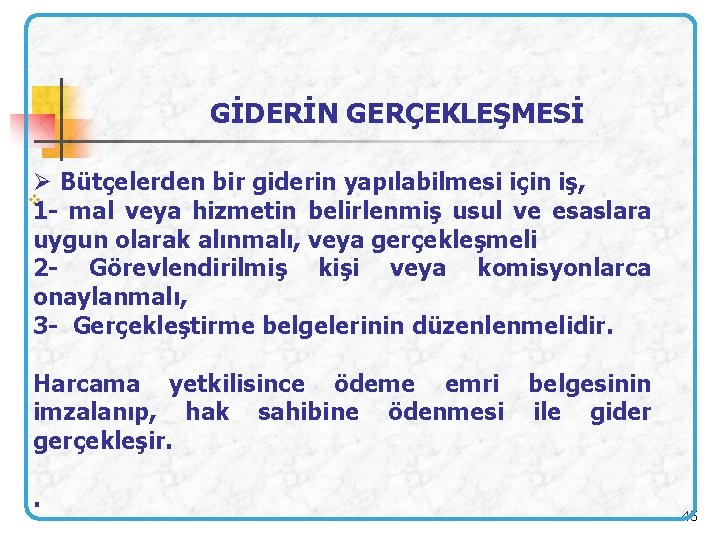 GİDERİN GERÇEKLEŞMESİ Ø Bütçelerden bir giderin yapılabilmesi için iş, v 1 - mal veya