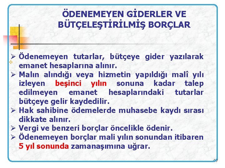 ÖDENEMEYEN GİDERLER VE BÜTÇELEŞTİRİLMİŞ BORÇLAR Ø Ödenemeyen tutarlar, bütçeye gider yazılarak v emanet hesaplarına