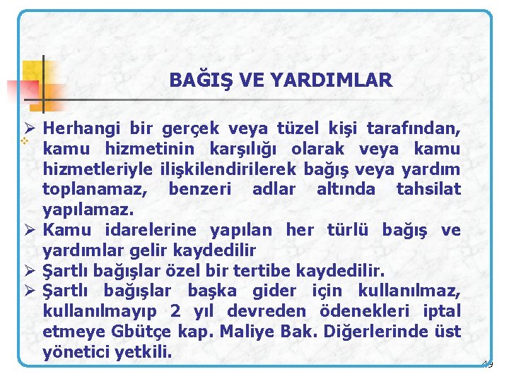 BAĞIŞ VE YARDIMLAR Ø Herhangi bir gerçek veya tüzel kişi tarafından, v kamu hizmetinin