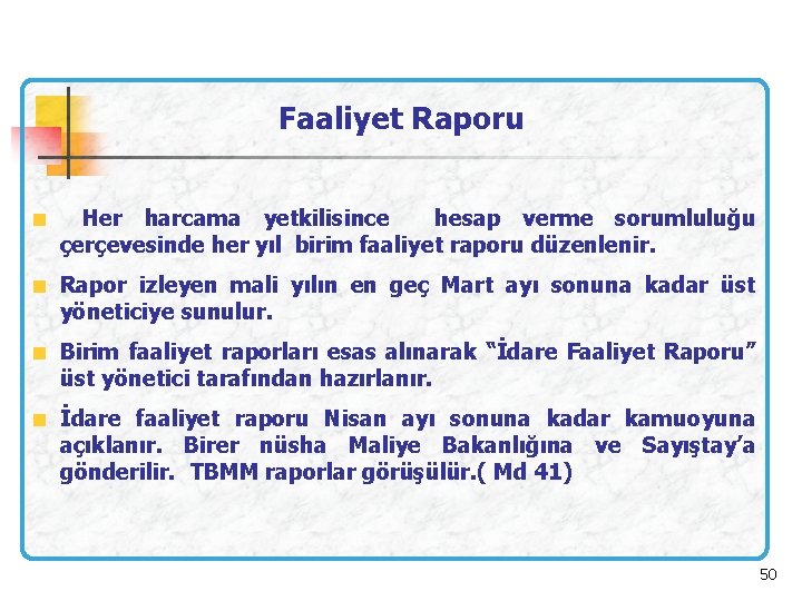 Faaliyet Raporu Her harcama yetkilisince hesap verme sorumluluğu . çerçevesinde her yıl birim faaliyet