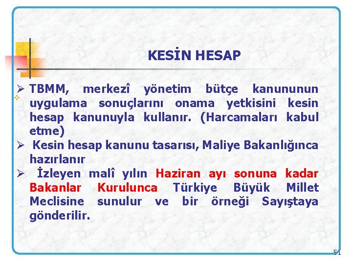 KESİN HESAP Ø TBMM, merkezî yönetim bütçe kanununun v uygulama sonuçlarını onama yetkisini kesin