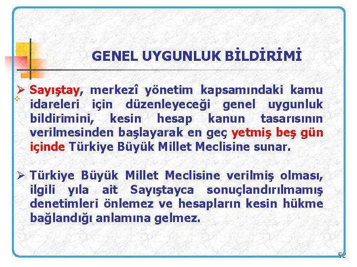 GENEL UYGUNLUK BİLDİRİMİ Ø Sayıştay, merkezî yönetim kapsamındaki kamu v idareleri için düzenleyeceği genel