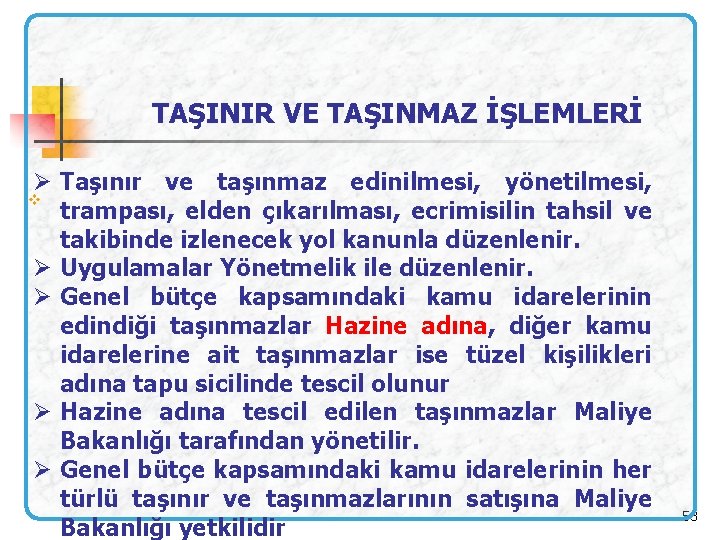 TAŞINIR VE TAŞINMAZ İŞLEMLERİ Ø Taşınır ve taşınmaz edinilmesi, yönetilmesi, v trampası, elden çıkarılması,