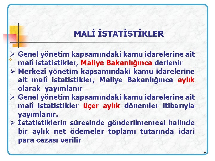 MALİ İSTATİSTİKLER Ø Genel yönetim kapsamındaki kamu idarelerine ait v malî istatistikler, Maliye Bakanlığınca