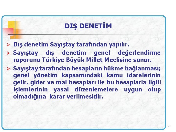 DIŞ DENETİM Ø Dış denetim Sayıştay tarafından yapılır. Ø Sayıştay dış denetim genel değerlendirme