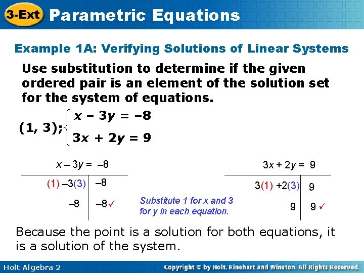 3 -Ext Parametric Equations Example 1 A: Verifying Solutions of Linear Systems Use substitution