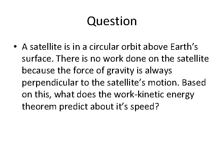 Question • A satellite is in a circular orbit above Earth’s surface. There is Question • A satellite is in a circular orbit above Earth’s surface. There is