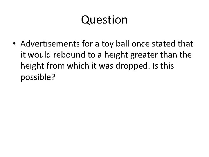 Question • Advertisements for a toy ball once stated that it would rebound to Question • Advertisements for a toy ball once stated that it would rebound to