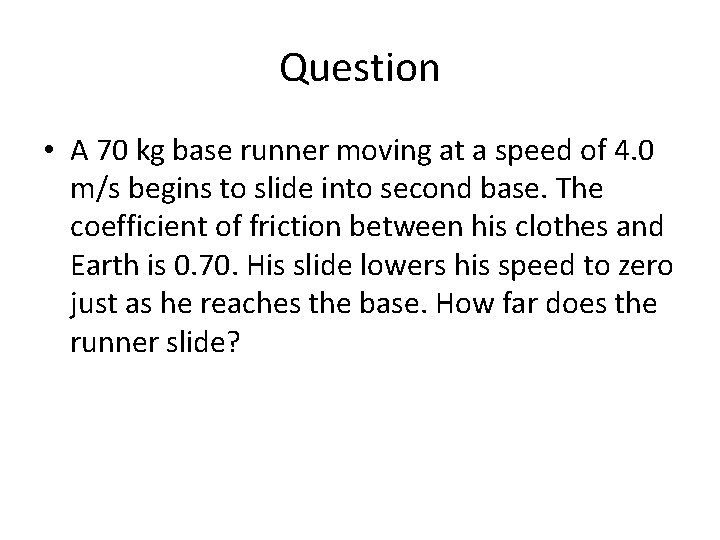 Question • A 70 kg base runner moving at a speed of 4. 0 Question • A 70 kg base runner moving at a speed of 4. 0