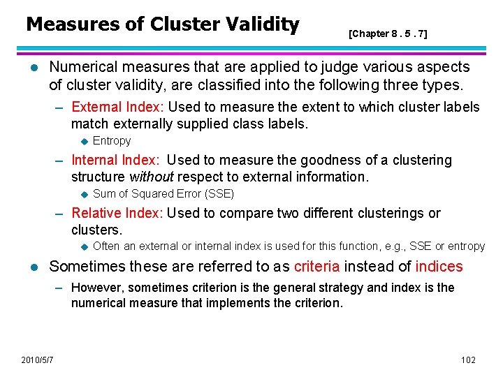 Measures of Cluster Validity l [Chapter 8. 5. 7] Numerical measures that are applied