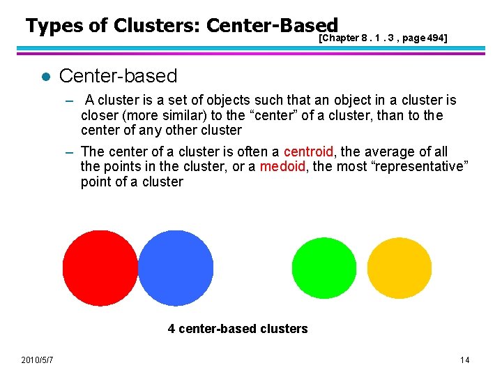 Types of Clusters: Center-Based [Chapter 8. 1. 3 , page 494] l Center-based –