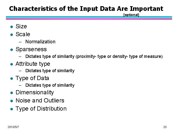Characteristics of the Input Data Are Important [optional] l l Size Scale – Normalization
