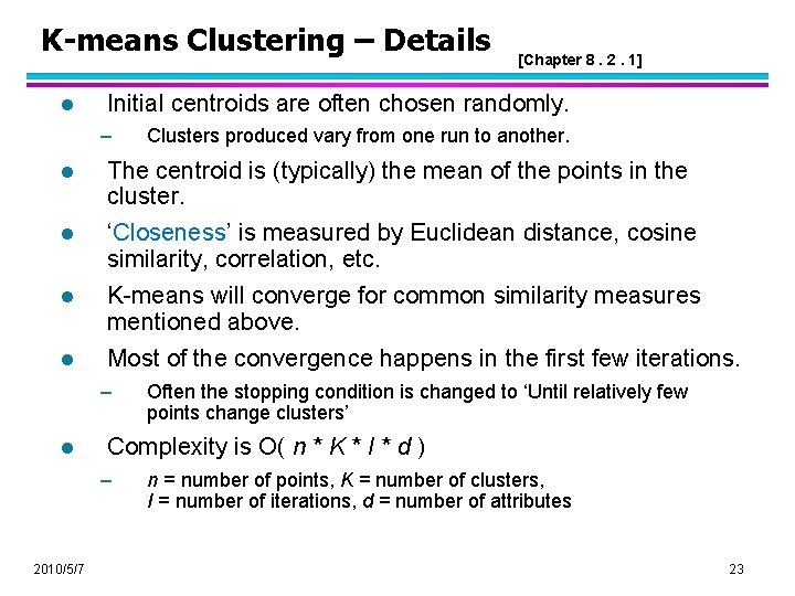 K-means Clustering – Details l [Chapter 8. 2. 1] Initial centroids are often chosen