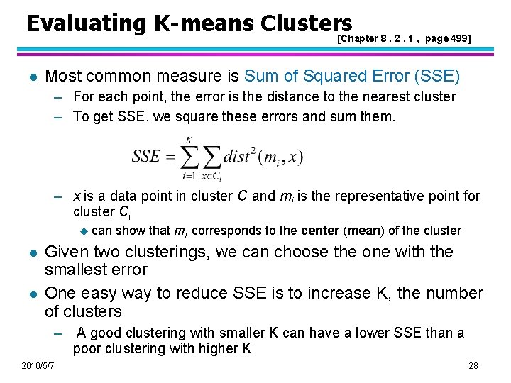 Evaluating K-means Clusters [Chapter 8. 2. 1 , page 499] l Most common measure