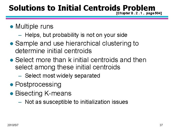 Solutions to Initial Centroids Problem [Chapter 8. 2. 1 , page 504] l Multiple