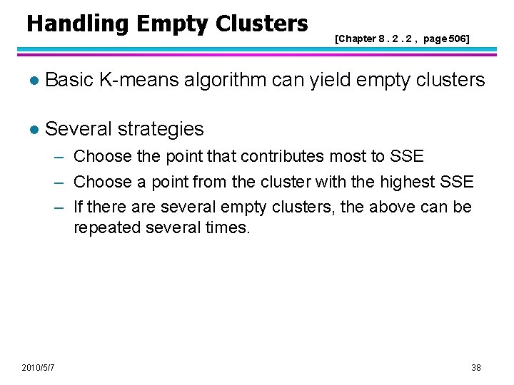 Handling Empty Clusters [Chapter 8. 2. 2 , page 506] l Basic K-means algorithm