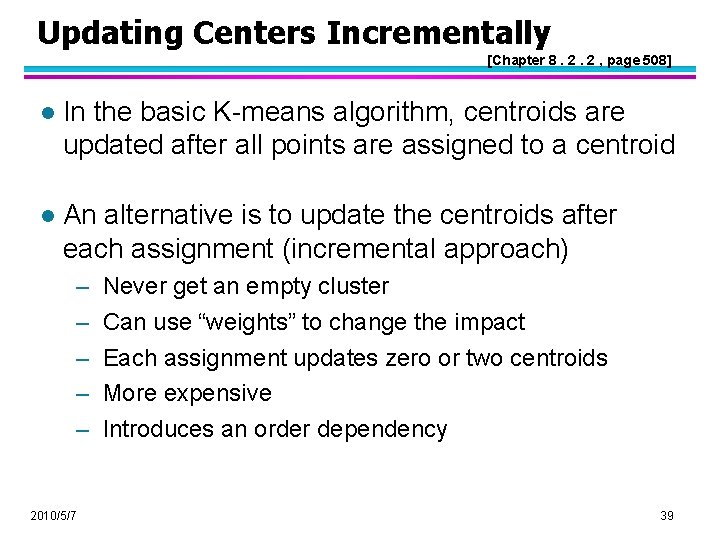 Updating Centers Incrementally [Chapter 8. 2. 2 , page 508] l In the basic