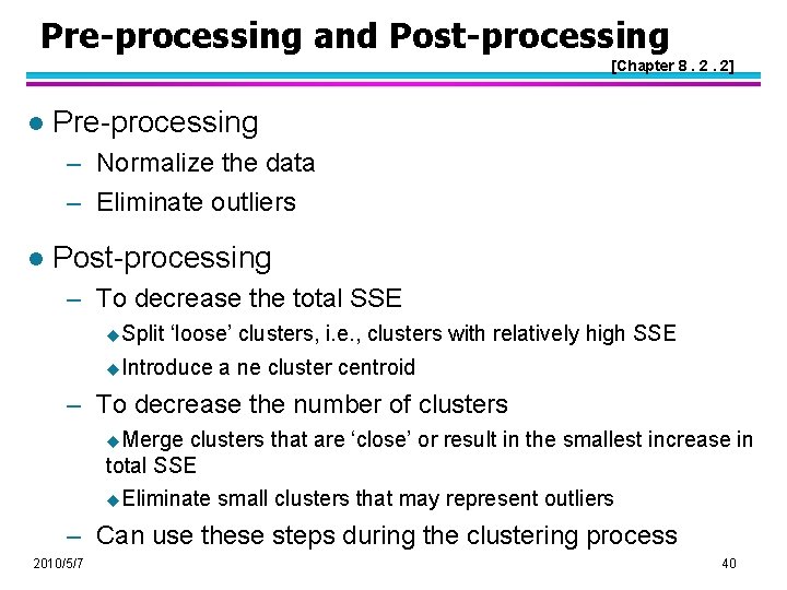 Pre-processing and Post-processing [Chapter 8. 2. 2] l Pre-processing – Normalize the data –