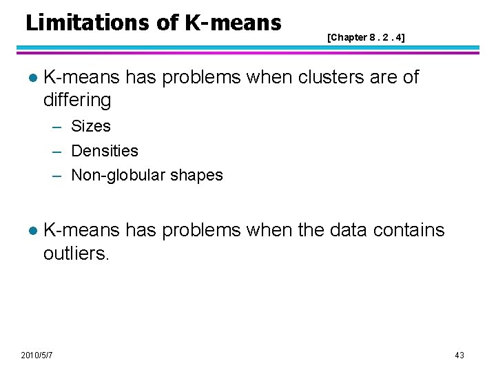 Limitations of K-means l [Chapter 8. 2. 4] K-means has problems when clusters are