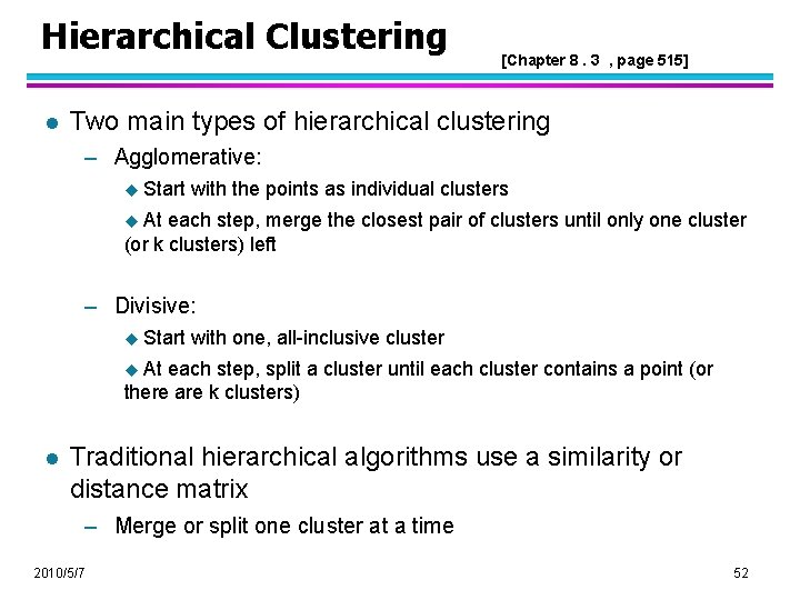 Hierarchical Clustering l [Chapter 8. 3 , page 515] Two main types of hierarchical