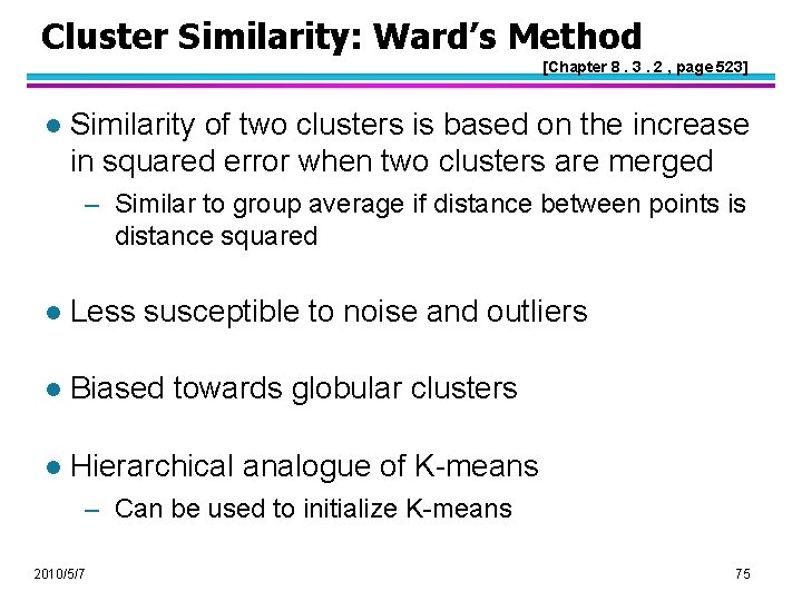 Cluster Similarity: Ward’s Method [Chapter 8. 3. 2 , page 523] l Similarity of