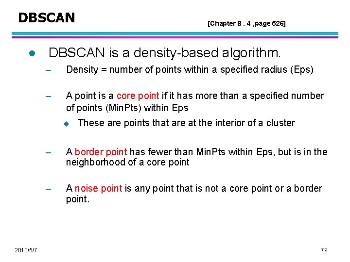 DBSCAN l DBSCAN is a density-based algorithm. – Density = number of points within