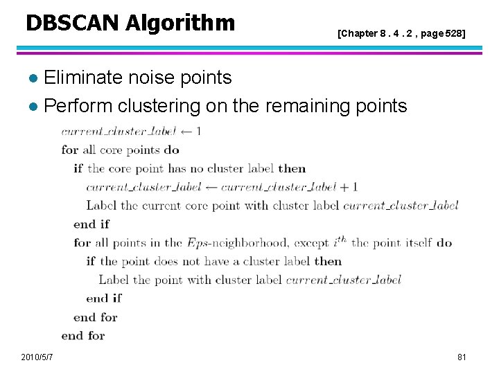 DBSCAN Algorithm [Chapter 8. 4. 2 , page 528] Eliminate noise points l Perform