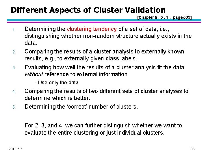 Different Aspects of Cluster Validation [Chapter 8. 5. 1 , page 533] 1. Determining