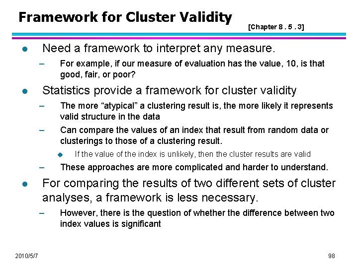 Framework for Cluster Validity l Need a framework to interpret any measure. – l