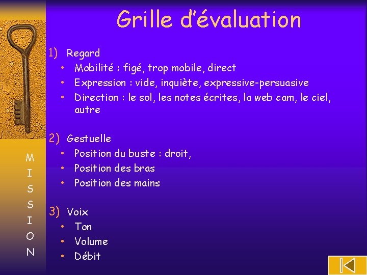 Grille d’évaluation 1) Regard • Mobilité : figé, trop mobile, direct • Expression :