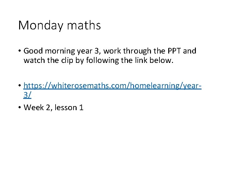 Monday maths • Good morning year 3, work through the PPT and watch the