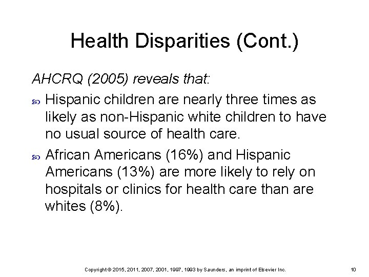 Health Disparities (Cont. ) AHCRQ (2005) reveals that: Hispanic children are nearly three times