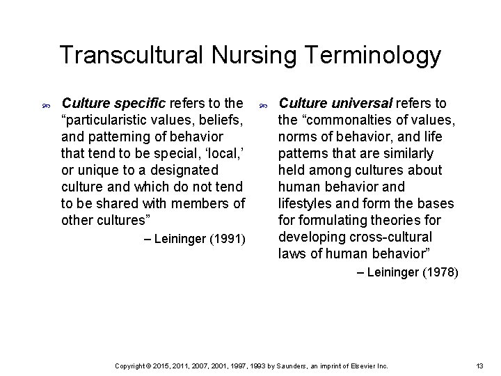 Transcultural Nursing Terminology Culture specific refers to the “particularistic values, beliefs, and patterning of