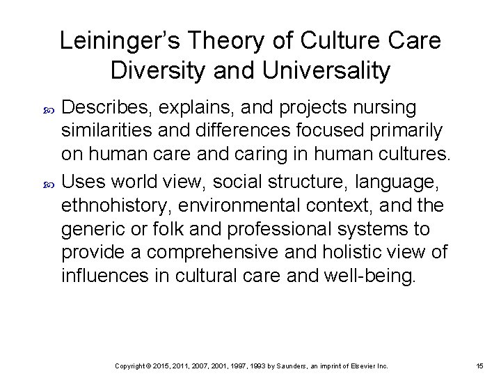 Leininger’s Theory of Culture Care Diversity and Universality Describes, explains, and projects nursing similarities