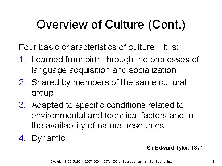 Overview of Culture (Cont. ) Four basic characteristics of culture—it is: 1. Learned from