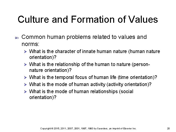 Culture and Formation of Values Common human problems related to values and norms: Ø