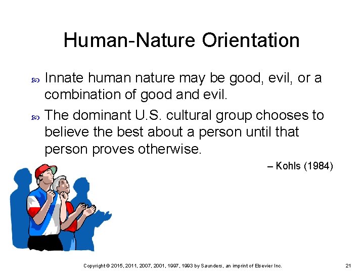 Human-Nature Orientation Innate human nature may be good, evil, or a combination of good