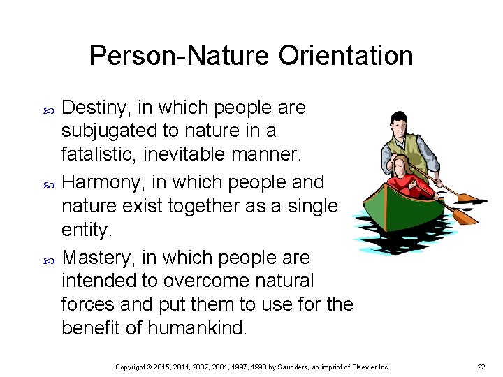 Person-Nature Orientation Destiny, in which people are subjugated to nature in a fatalistic, inevitable