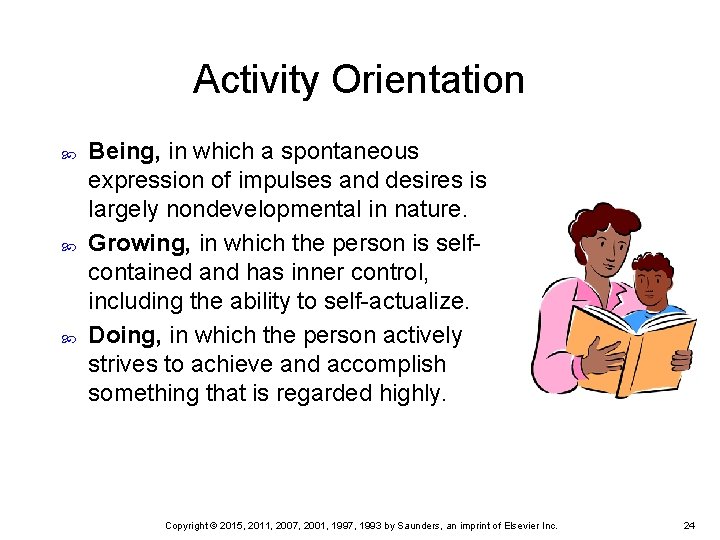 Activity Orientation Being, in which a spontaneous expression of impulses and desires is largely