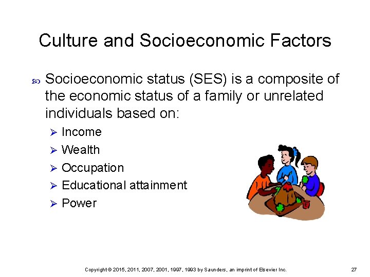 Culture and Socioeconomic Factors Socioeconomic status (SES) is a composite of the economic status