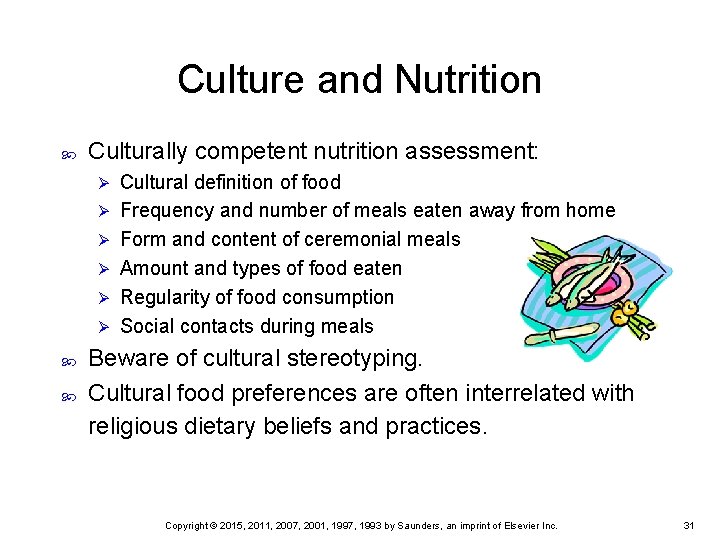 Culture and Nutrition Culturally competent nutrition assessment: Ø Ø Ø Cultural definition of food