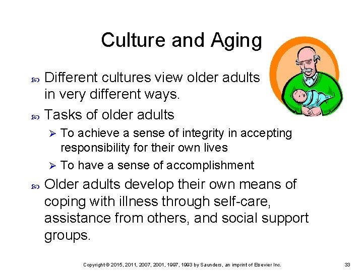 Culture and Aging Different cultures view older adults in very different ways. Tasks of