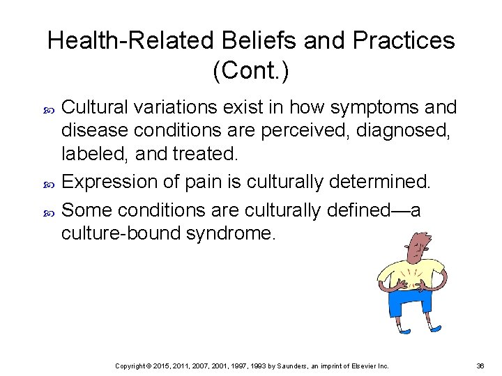 Health-Related Beliefs and Practices (Cont. ) Cultural variations exist in how symptoms and disease